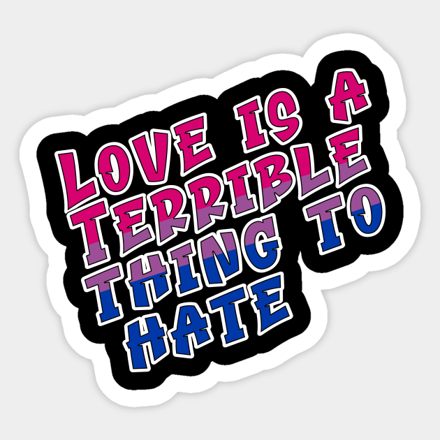 Love is a terrible thing to hate. Sticker by Fig-Mon Designs